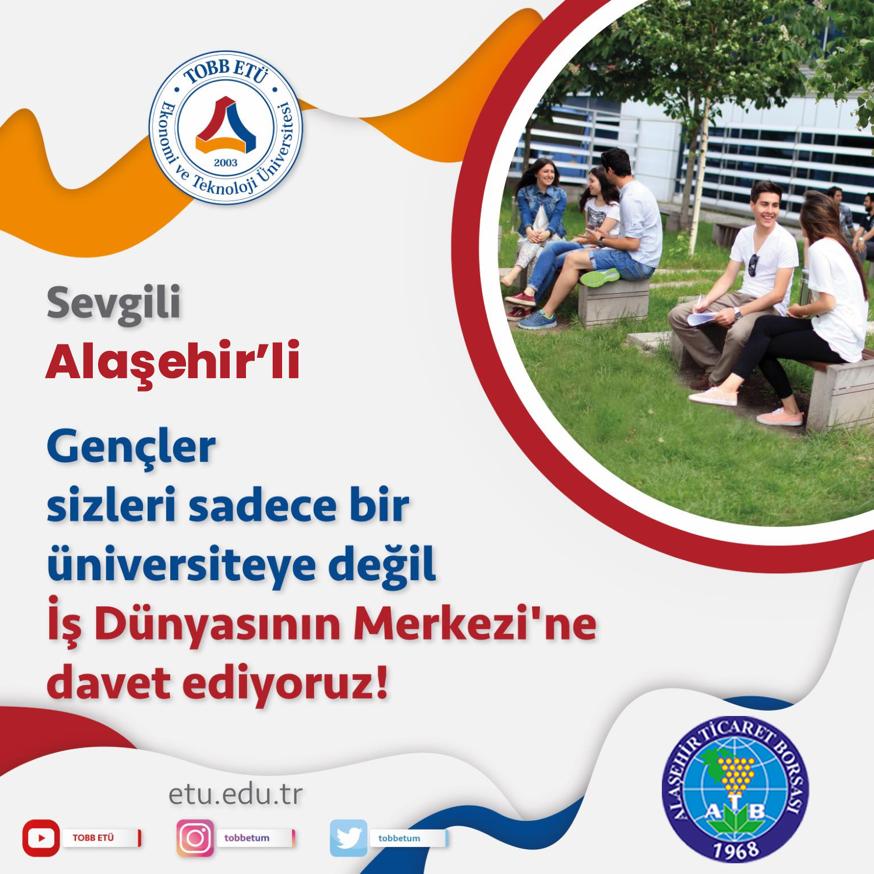 Sevgili Alaşehir'li gençler, sizleri sadece bir üniversiteye değil İş Dünyasının Merkezi'ne davet ediyoruz! Detaylı bilgi için www.etu.edu.tr @tobbetum